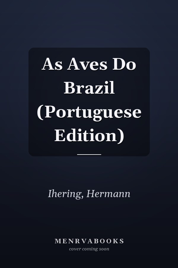 As Aves Do Brazil (Portuguese Edition)