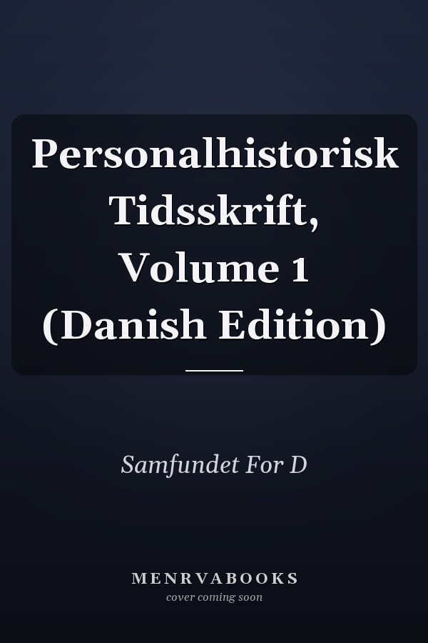Personalhistorisk Tidsskrift, Volume 1 (Danish Edition)