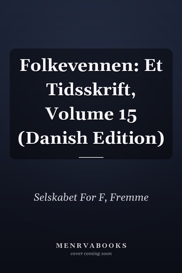Folkevennen: Et Tidsskrift, Volume 15 (Danish Edition)