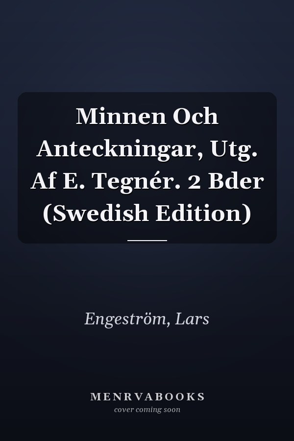 Minnen Och Anteckningar, Utg. Af E. Tegnér. 2 Bder (Swedish Edition)