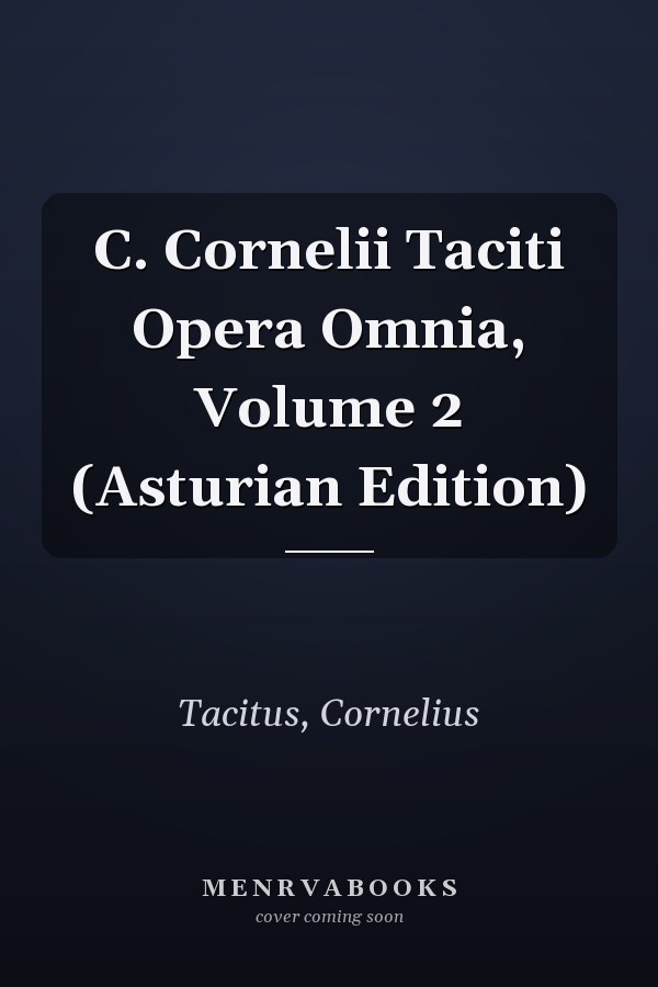 C. Cornelii Taciti Opera Omnia, Volume 2 (Asturian Edition)