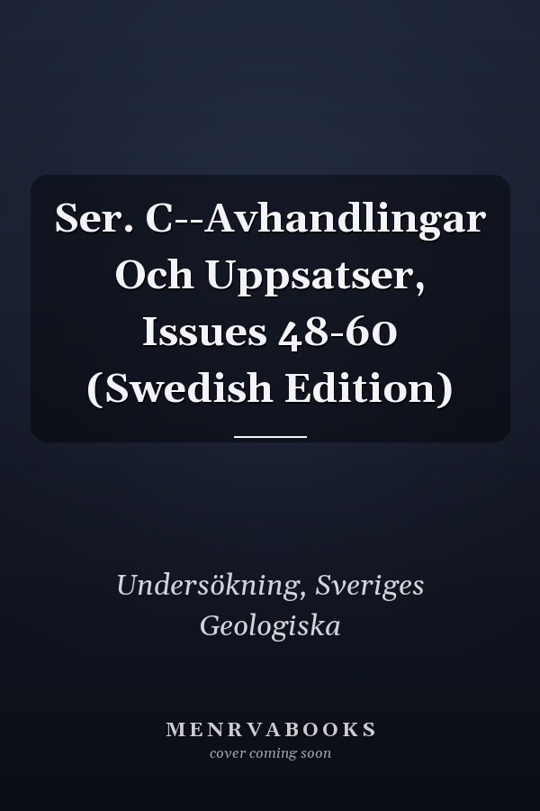 Ser. C--Avhandlingar Och Uppsatser, Issues 48-60 (Swedish Edition)