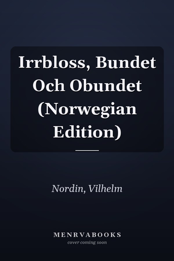 Irrbloss, Bundet Och Obundet (Norwegian Edition)
