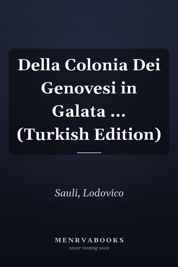 Della Colonia Dei Genovesi in Galata ... (Turkish Edition)