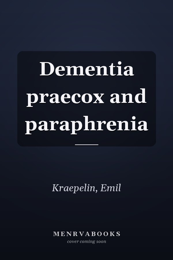 Dementia praecox and paraphrenia