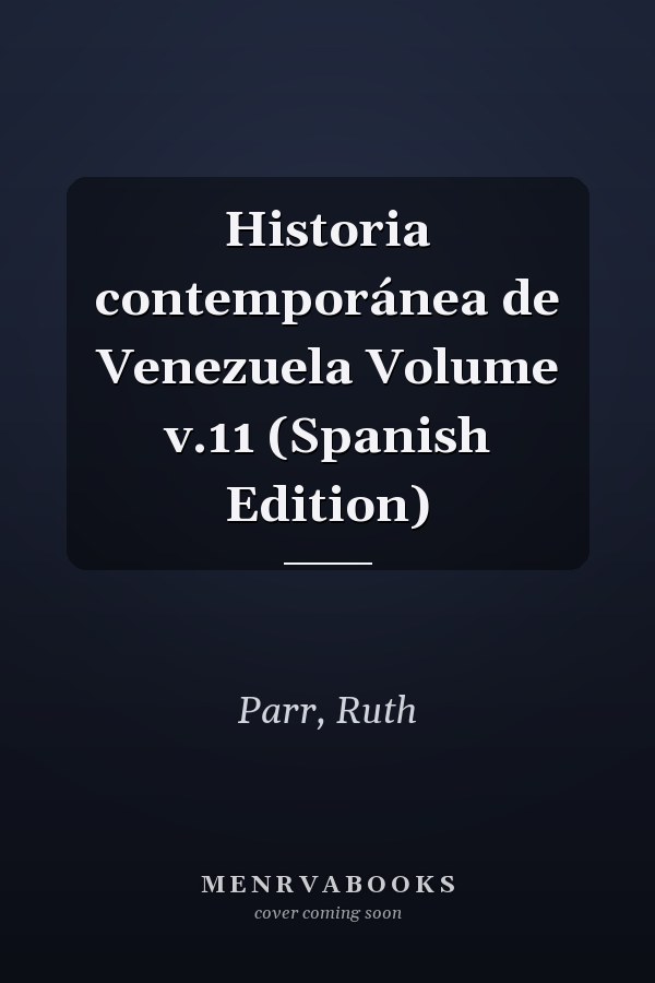 Historia contemporánea de Venezuela Volume v.11 (Spanish Edition)