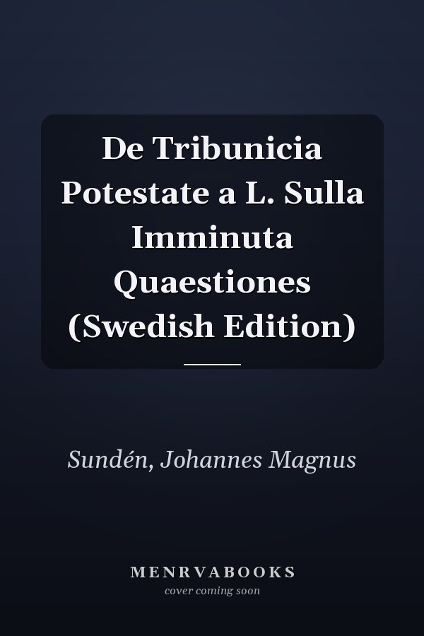 De Tribunicia Potestate a L. Sulla Imminuta Quaestiones (Swedish Edition)