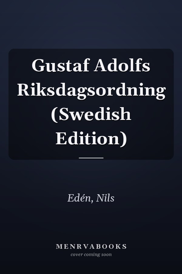 Gustaf Adolfs Riksdagsordning (Swedish Edition)