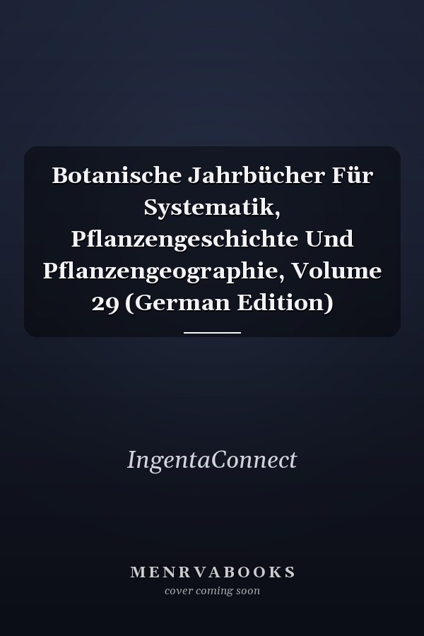 Botanische Jahrbücher Für Systematik, Pflanzengeschichte Und Pflanzengeographie, Volume 29 (German Edition)