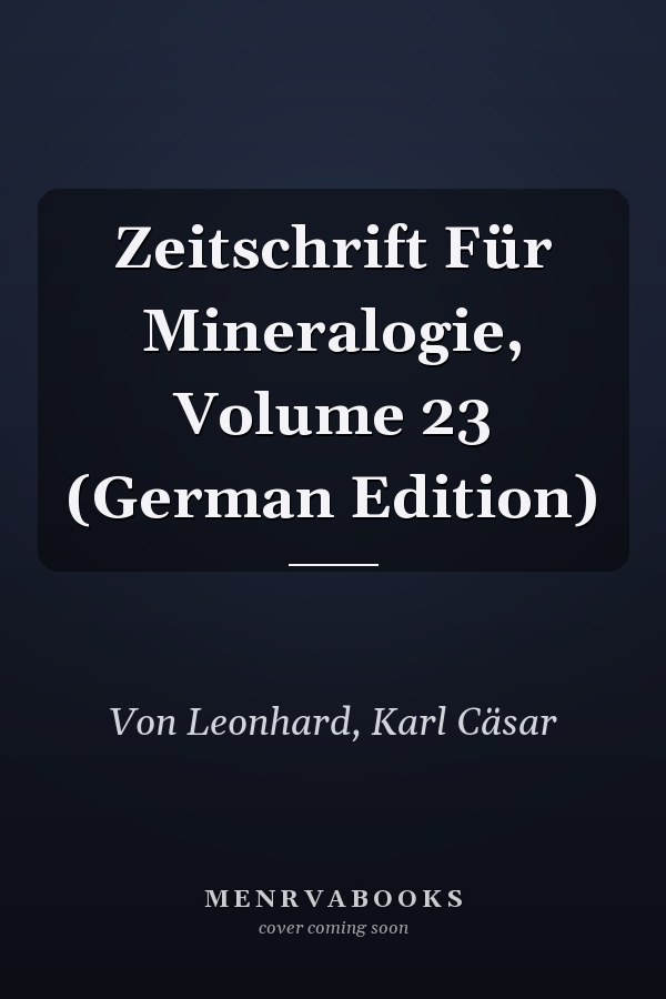 Zeitschrift Für Mineralogie, Volume 23 (German Edition)