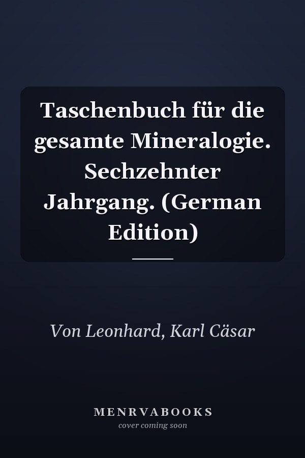 Taschenbuch für die gesamte Mineralogie. Sechzehnter Jahrgang. (German Edition)
