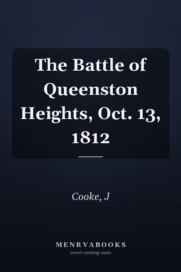 The Battle of Queenston Heights, Oct. 13, 1812