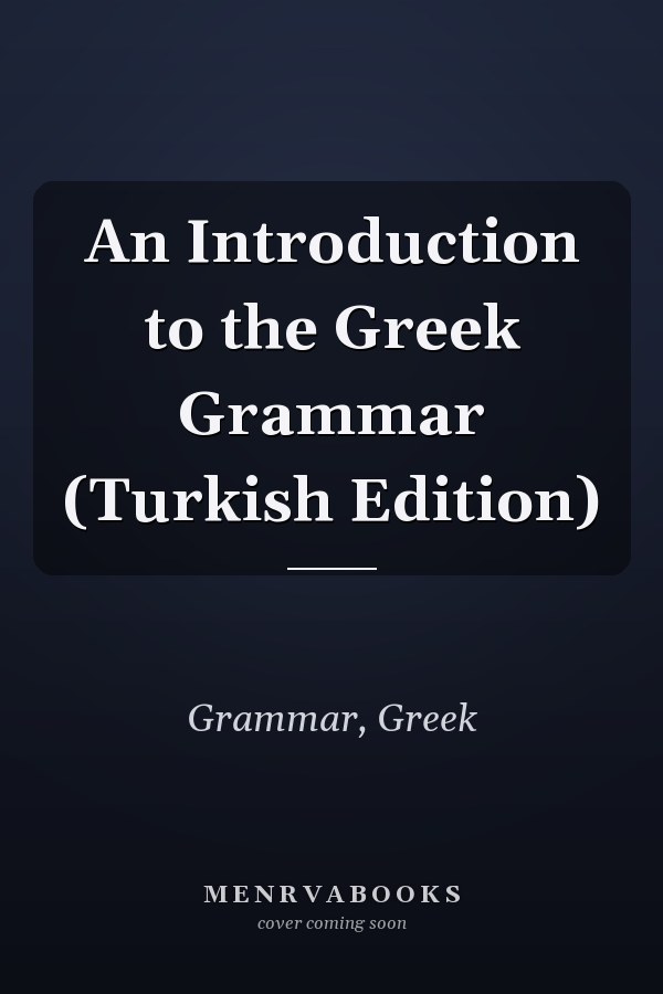 An Introduction to the Greek Grammar (Turkish Edition)