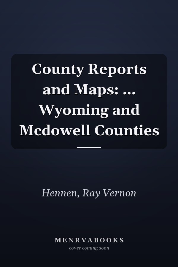 County Reports and Maps: ... Wyoming and Mcdowell Counties