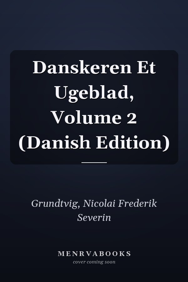 Danskeren Et Ugeblad, Volume 2 (Danish Edition)