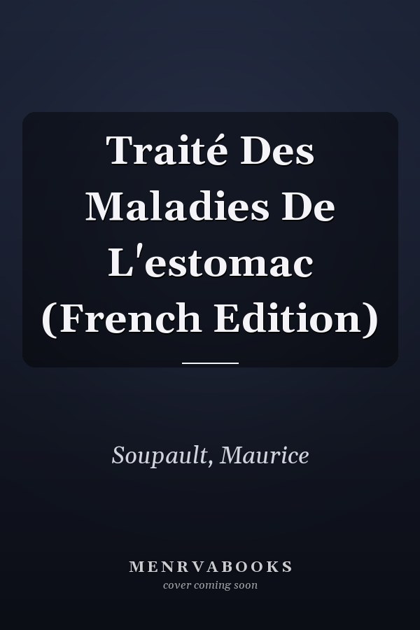 Traité Des Maladies De L'estomac (French Edition)