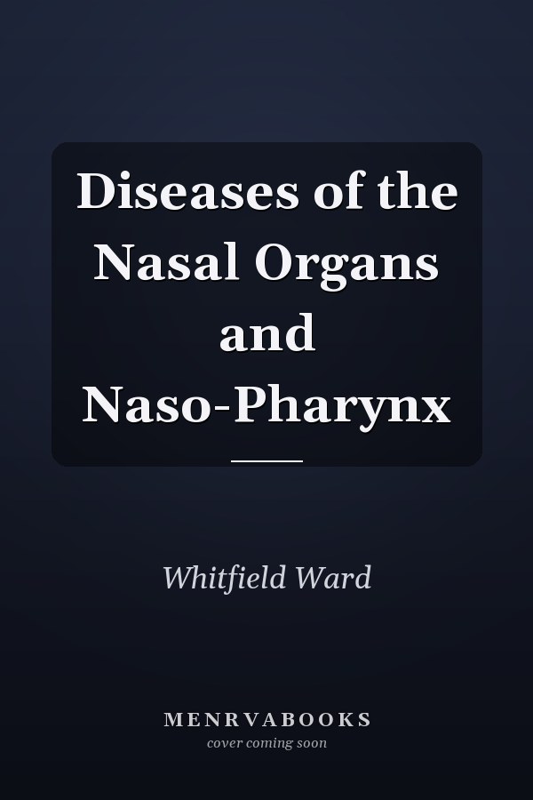 Diseases of the Nasal Organs and Naso-Pharynx