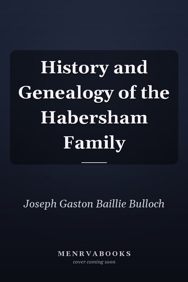 History and Genealogy of the Habersham Family