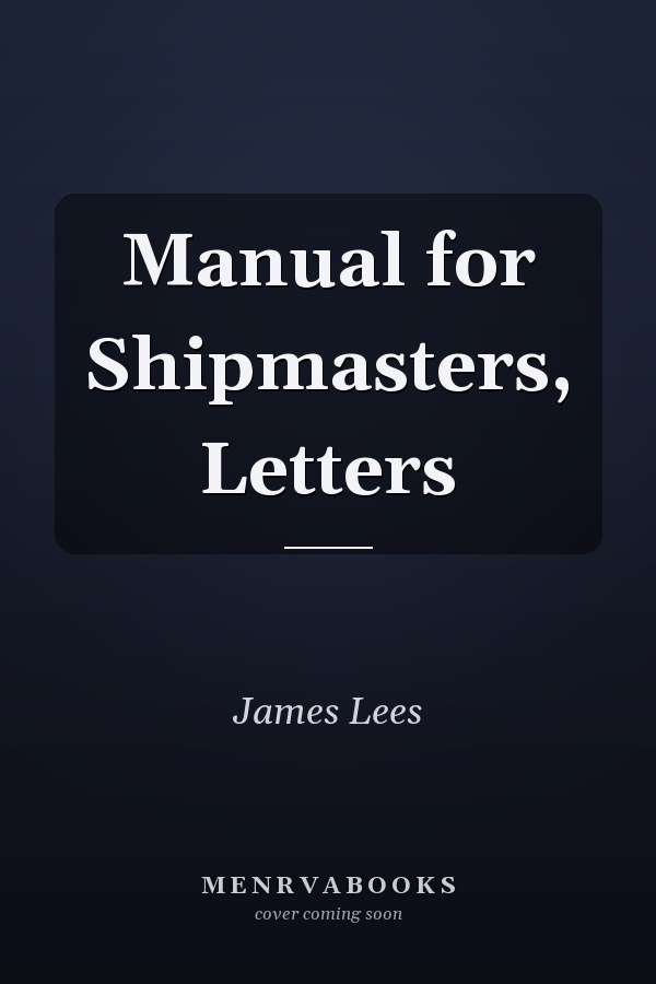 Manual for Shipmasters, Letters