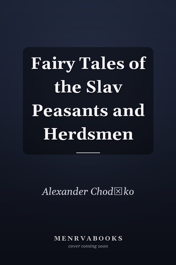 Fairy Tales of the Slav Peasants and Herdsmen