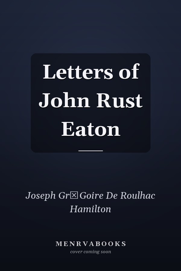 Letters of John Rust Eaton