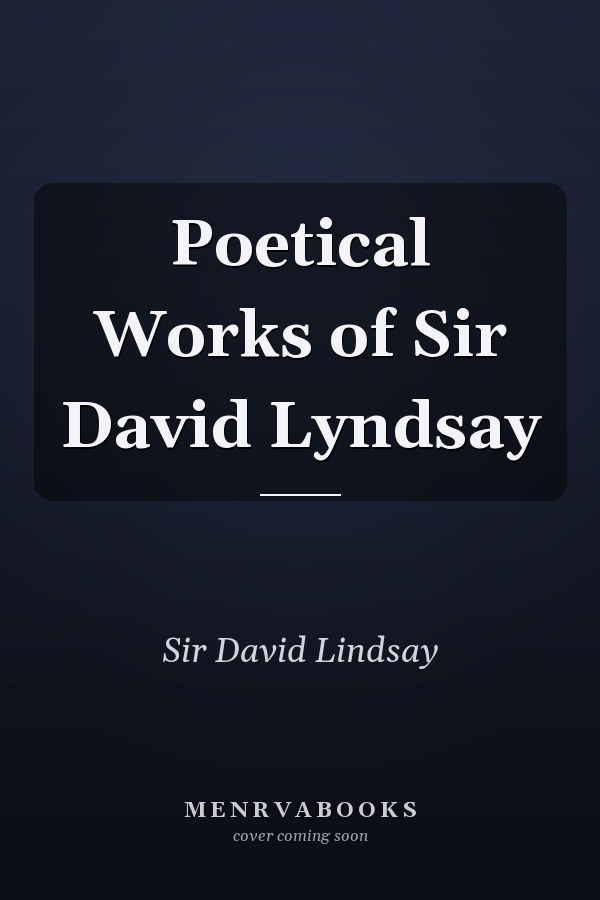 Poetical Works of Sir David Lyndsay
