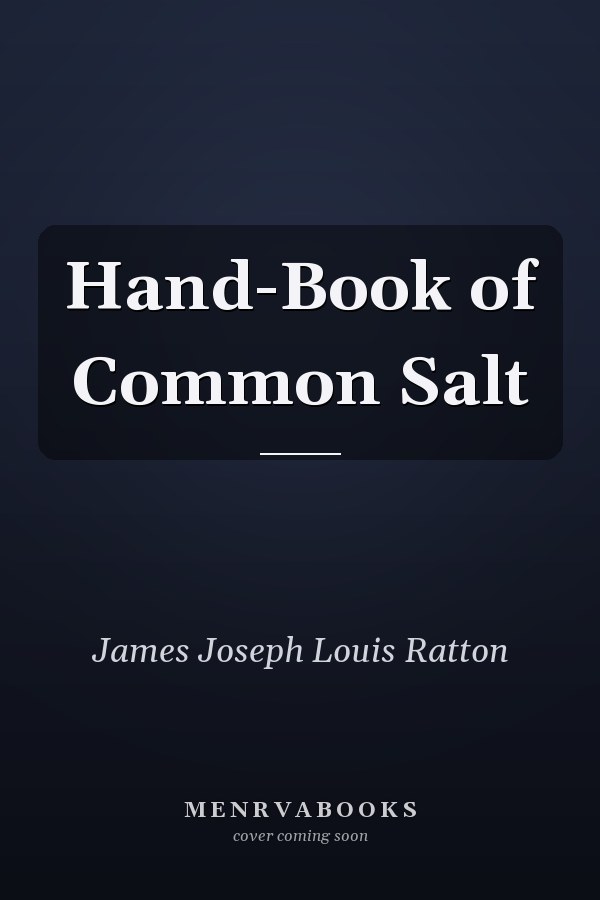 Hand-Book of Common Salt
