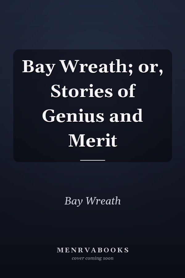 Bay Wreath; or, Stories of Genius and Merit