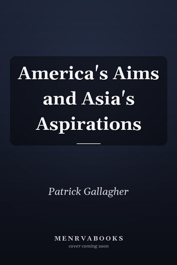 America's Aims and Asia's Aspirations