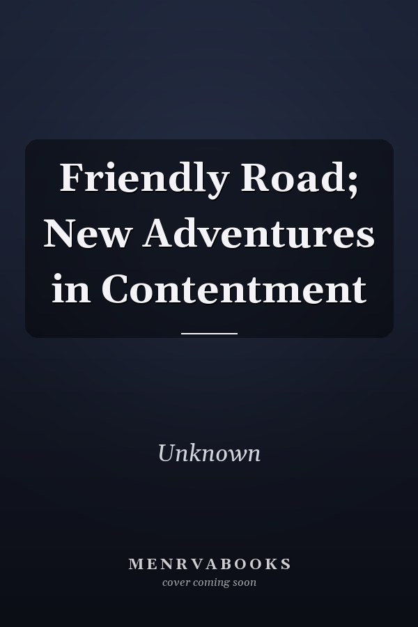 Friendly Road: New Adventures in Contentment