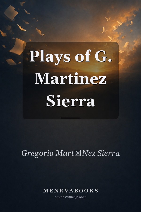 Plays of G. Martinez Sierra