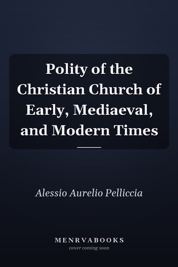 Polity of the Christian Church of Early, Mediaeval, and Modern Times