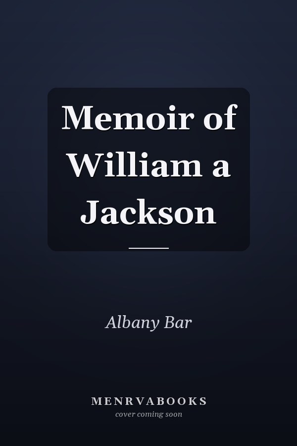 Memoir of William a Jackson