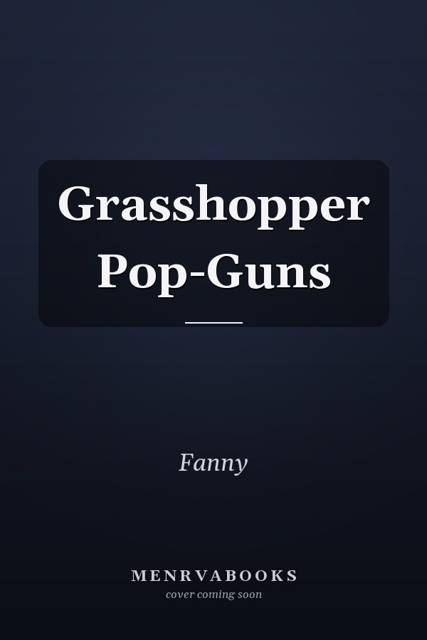 Grasshopper Pop-Guns