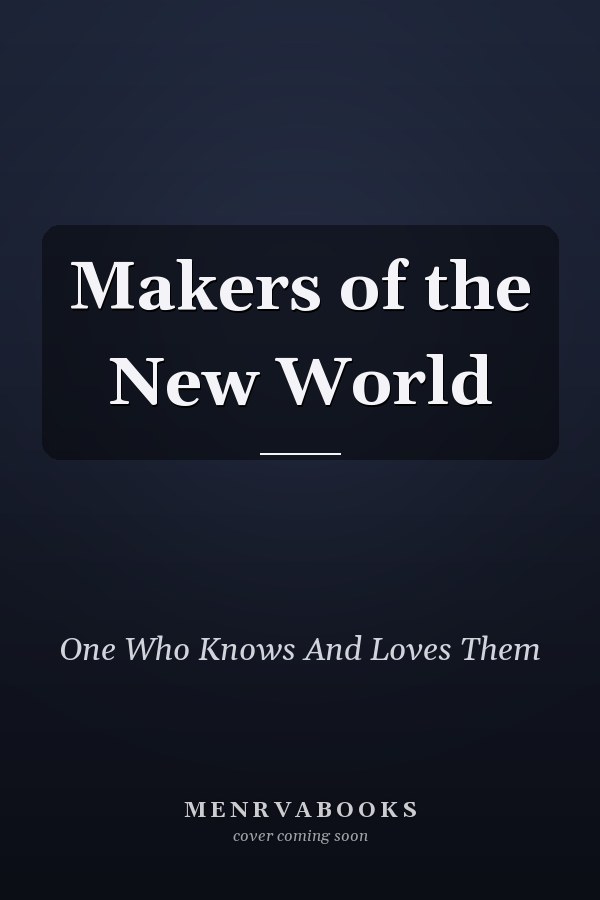 Makers of the New World