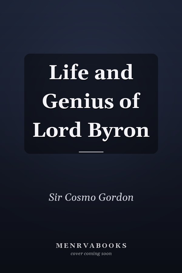 Life and Genius of Lord Byron
