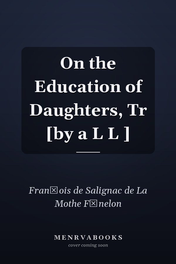 On the Education of Daughters, Tr [by a L L ]