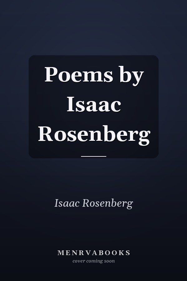 Poems by Isaac Rosenberg