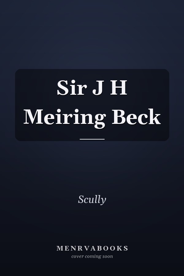 Sir J H Meiring Beck
