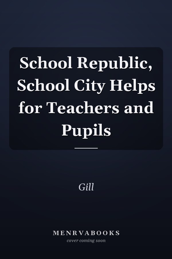 School Republic, School City Helps for Teachers and Pupils