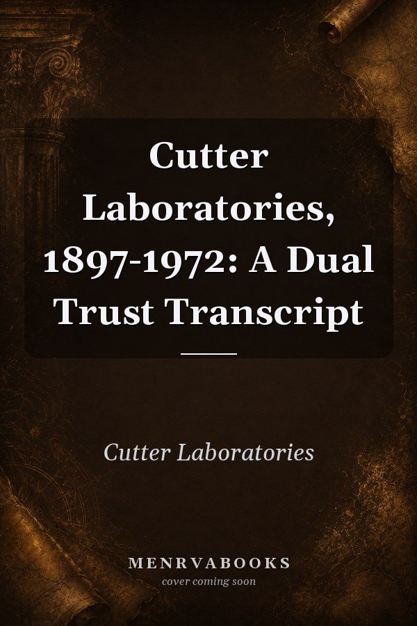 Cutter Laboratories, 1897-1972: A Dual Trust Transcript