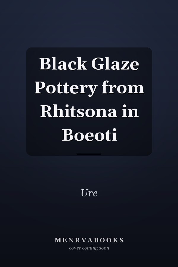 Black Glaze Pottery from Rhitsona in Boeoti