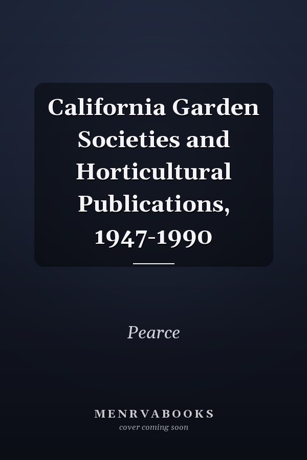 California Garden Societies and Horticultural Publications, 1947-1990