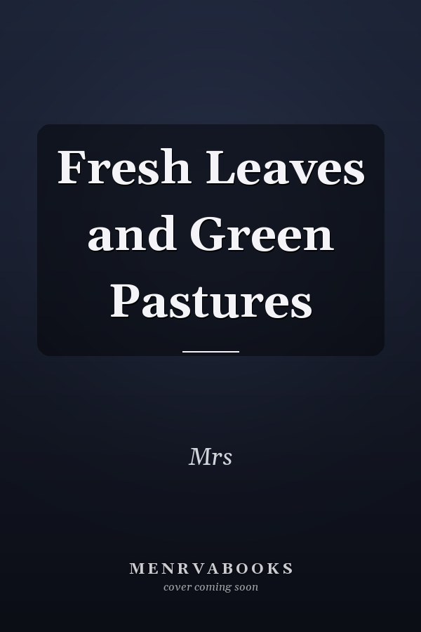 Fresh Leaves and Green Pastures