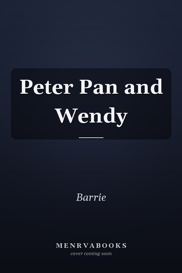 Peter Pan and Wendy