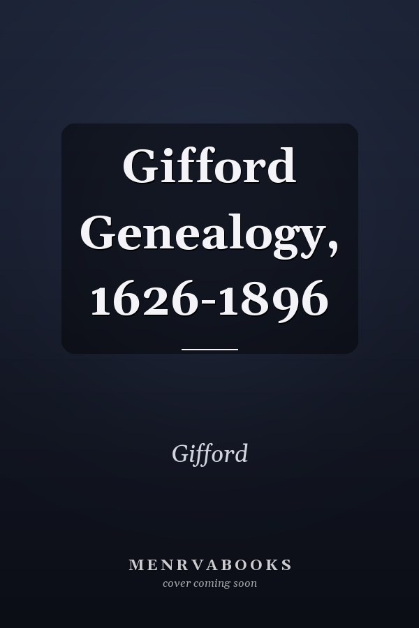 Gifford Genealogy, 1626-1896