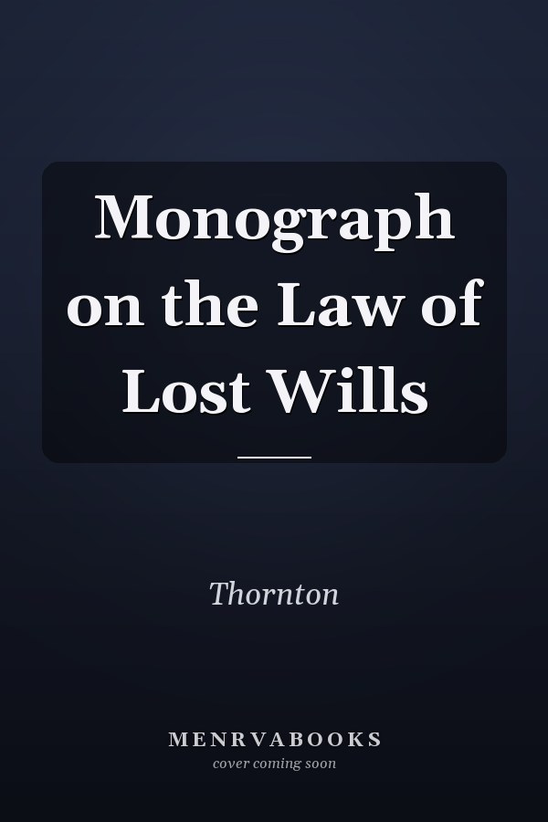Monograph on the Law of Lost Wills