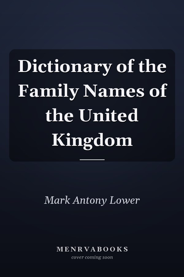 Dictionary of the Family Names of the United Kingdom