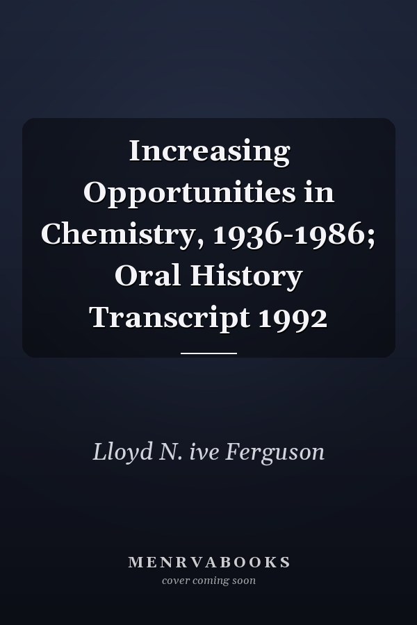 Increasing Opportunities in Chemistry, 1936-1986: Oral History Transcript