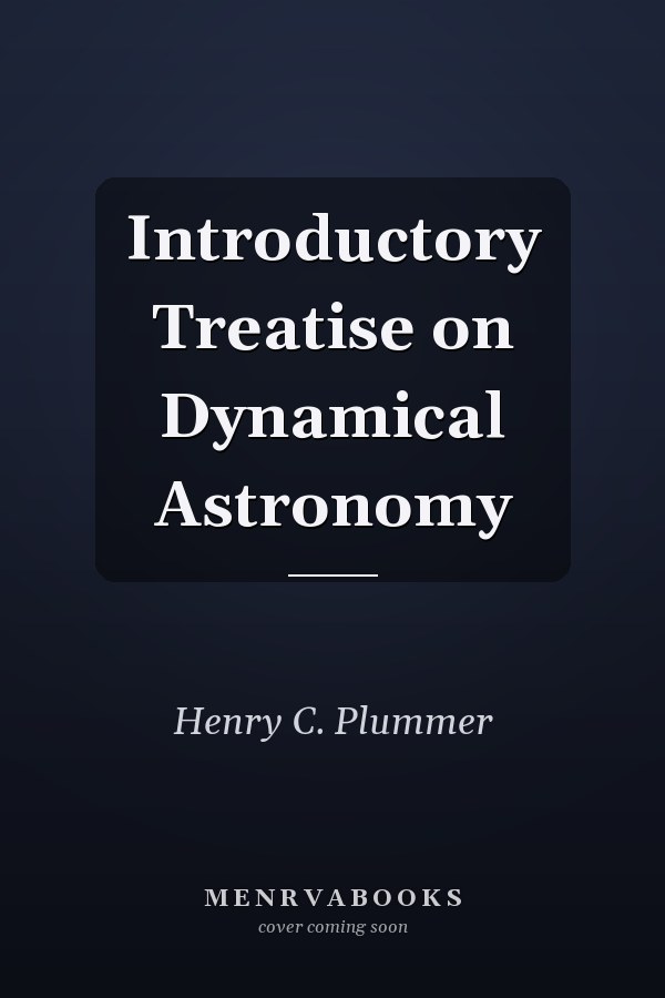 Introductory Treatise on Dynamical Astronomy